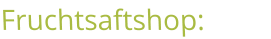 Fruchtsaftshop: