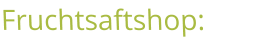 Fruchtsaftshop: